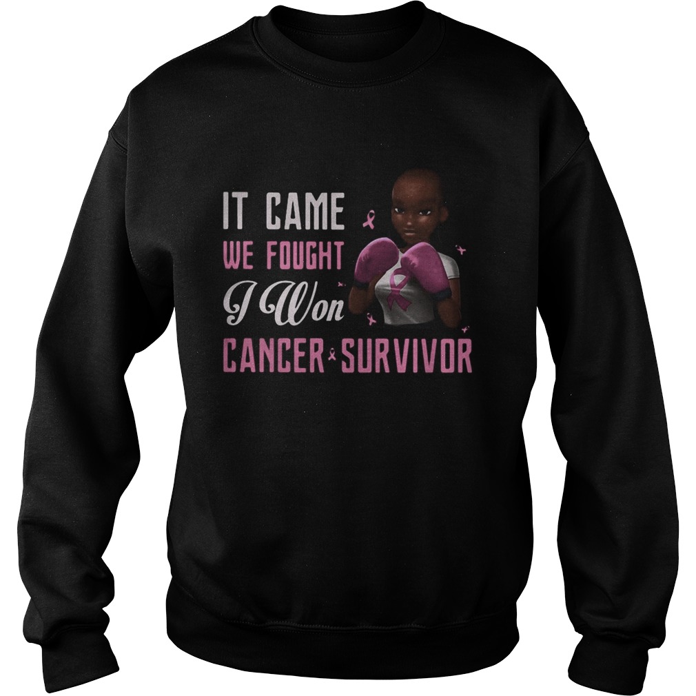 Black girl boxer it came we fought i won cancer survivor cancer awareness Sweatshirt