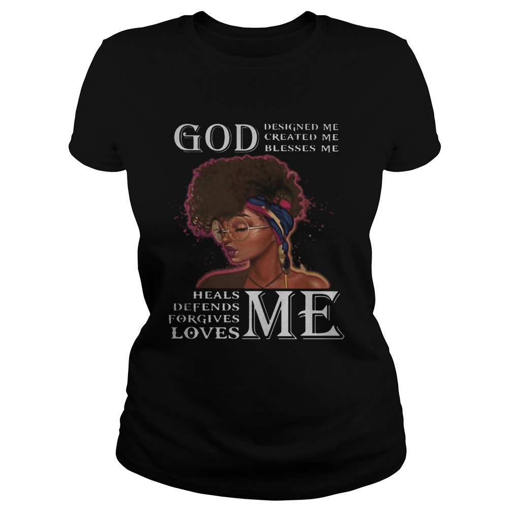 Black woman god designed me created me blesses me heals defends forgives loves me Classic Ladies