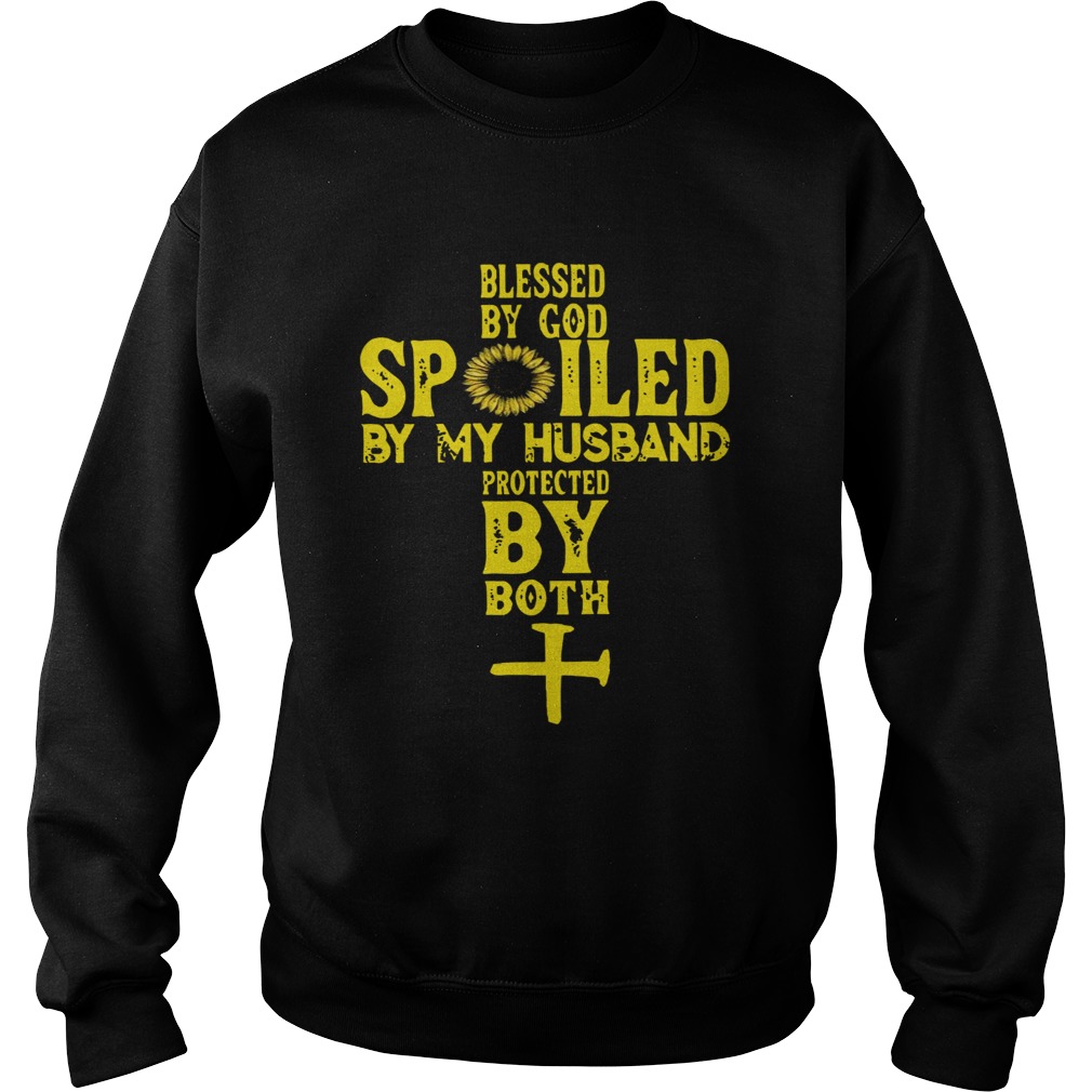 Blessed By God Spoiled By My Husband Protected By Both Sweatshirt