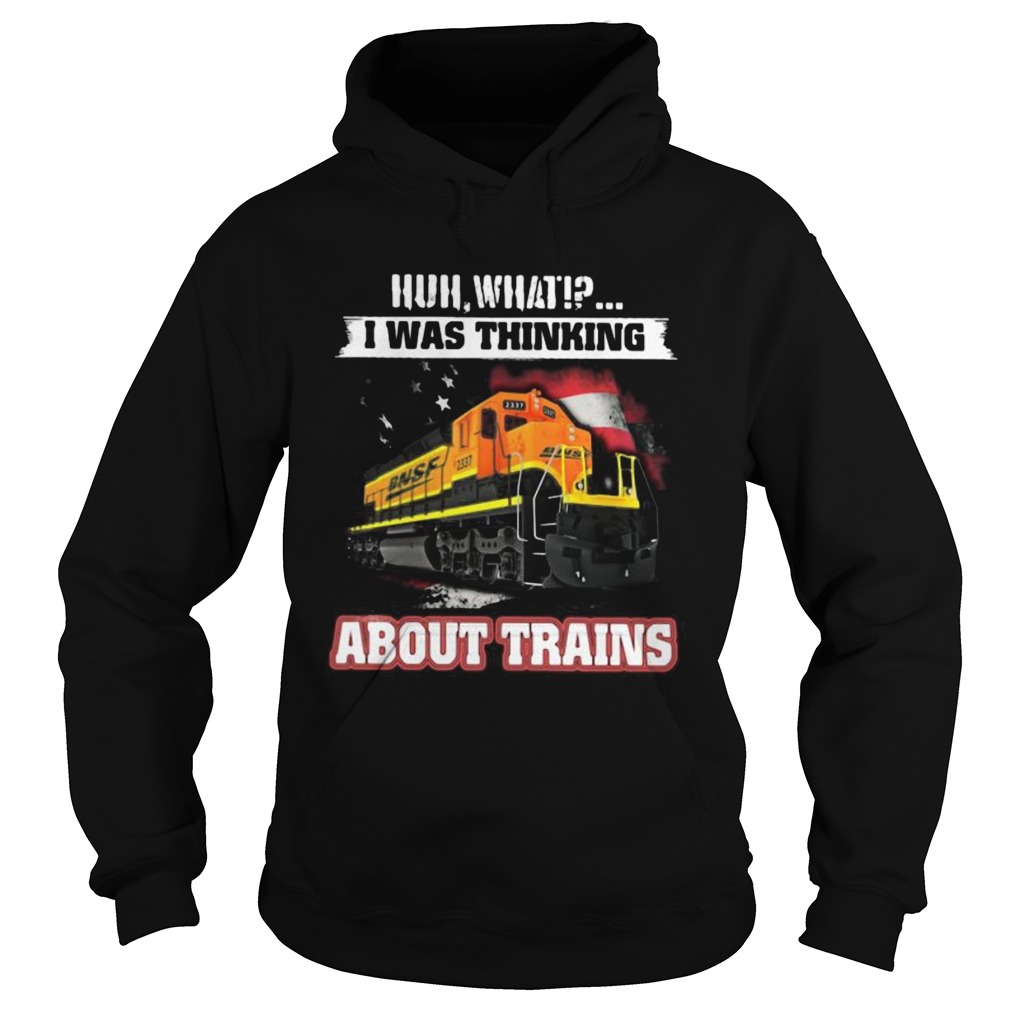 Bnsf huh what i was thinking about trains Hoodie