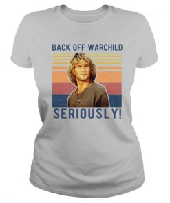 Bodhi Back Off Warchild Seriously Vintage shirt