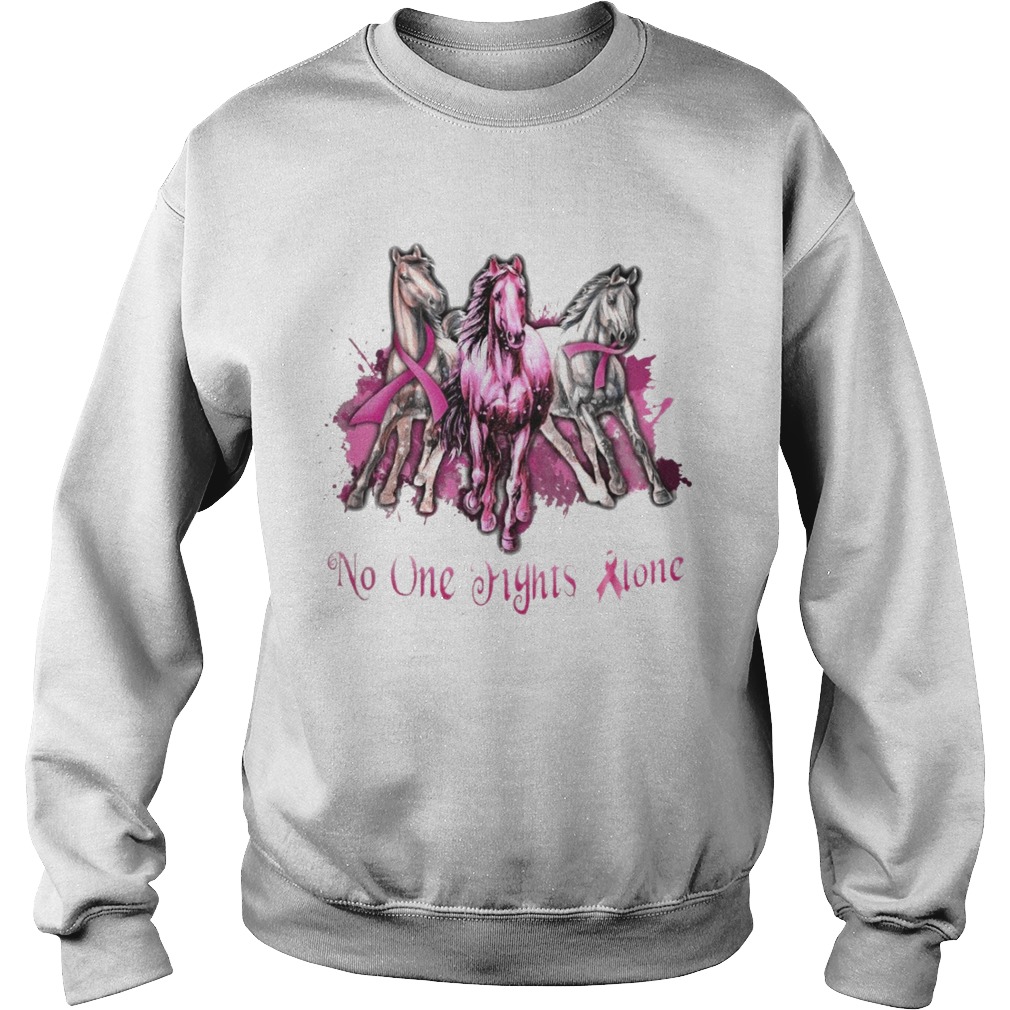 Breast Cancer Horses No One Fights Alone Sweatshirt