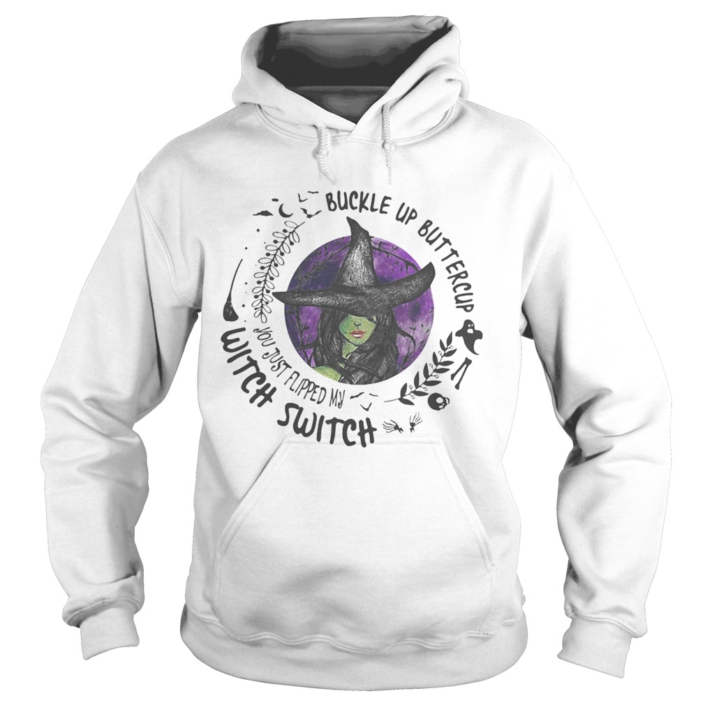 Buckle Up Buttercup You Just Flipped My Witch Switch Halloween Hoodie