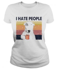 Bull Terrier Dog I Hate People Vintage  Classic Ladies