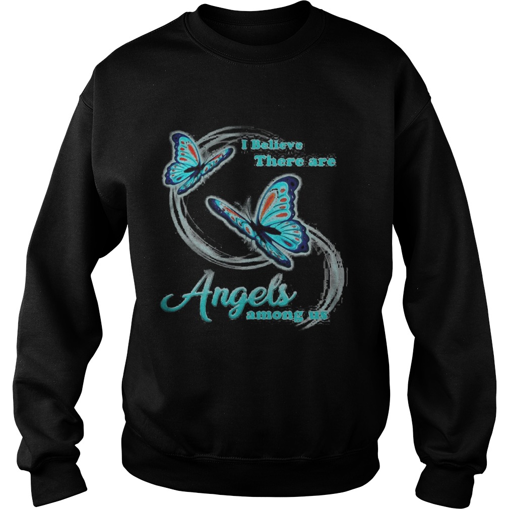 Butterfly I believe there are angels among us Sweatshirt