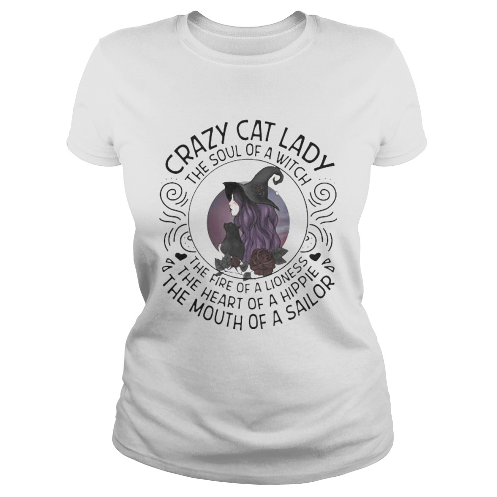 CRAZY CAT LADY THE SOUL OF A WITCH THE FIRE OF A LIONESS THE HEART OF A HIPPIE THE MOUTH OF A SAILO Classic Ladies