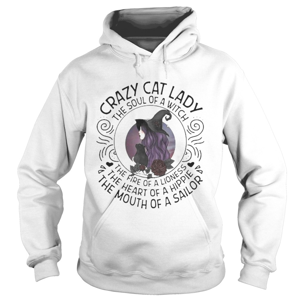 CRAZY CAT LADY THE SOUL OF A WITCH THE FIRE OF A LIONESS THE HEART OF A HIPPIE THE MOUTH OF A SAILO Hoodie