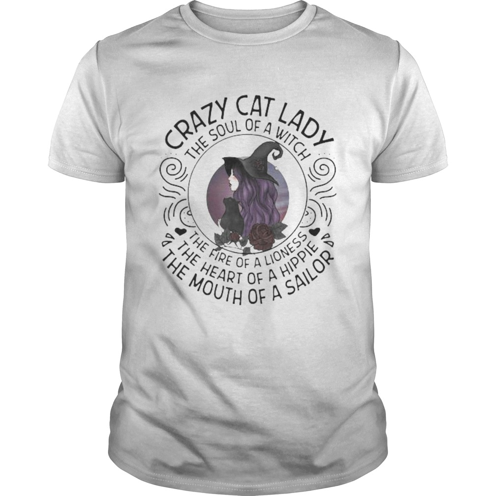 CRAZY CAT LADY THE SOUL OF A WITCH THE FIRE OF A LIONESS THE HEART OF A HIPPIE THE MOUTH OF A SAILO