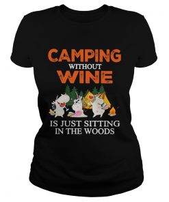 Camping Without Wine Is Just Sitting In The Woods  Classic Ladies