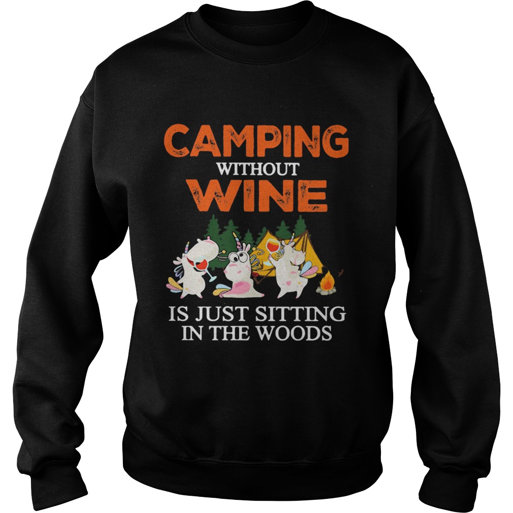 Camping Without Wine Is Just Sitting In The Woods Sweatshirt