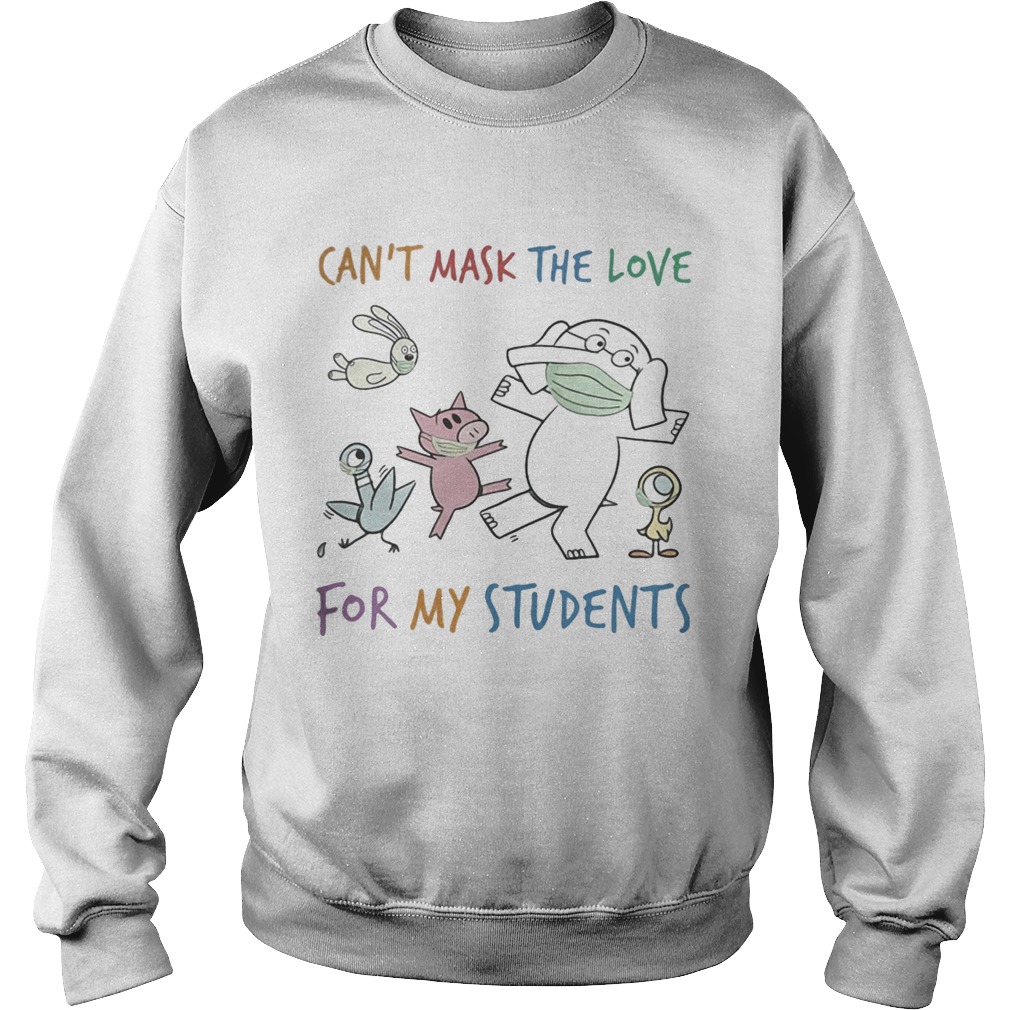 Cant Mask The Love For My Students Elephant Wear Mask Sweatshirt