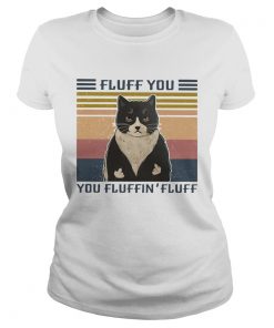 Cat Fluff you You Fluffin Fluff Vintage retro  Classic Ladies