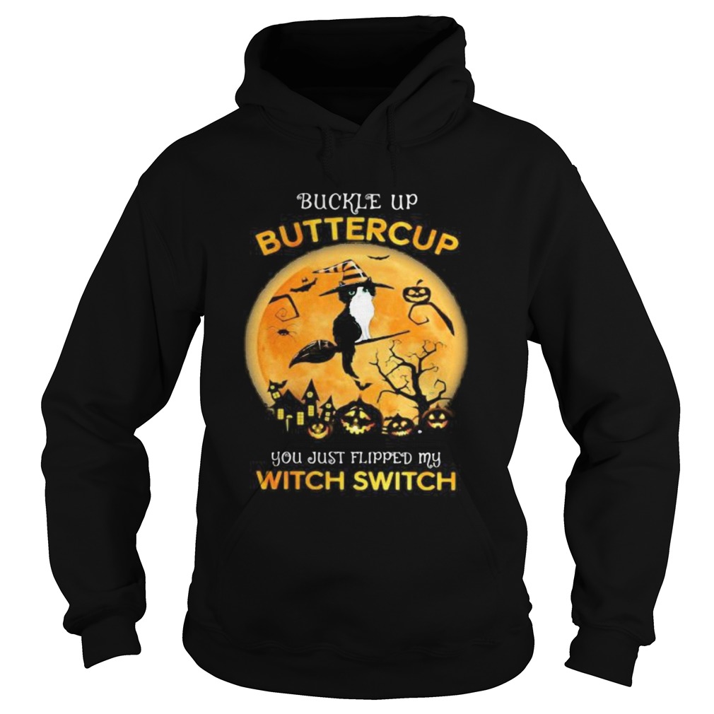 Cat Witch Buckle up buttercup you just flipped my witch switch Halloween Hoodie