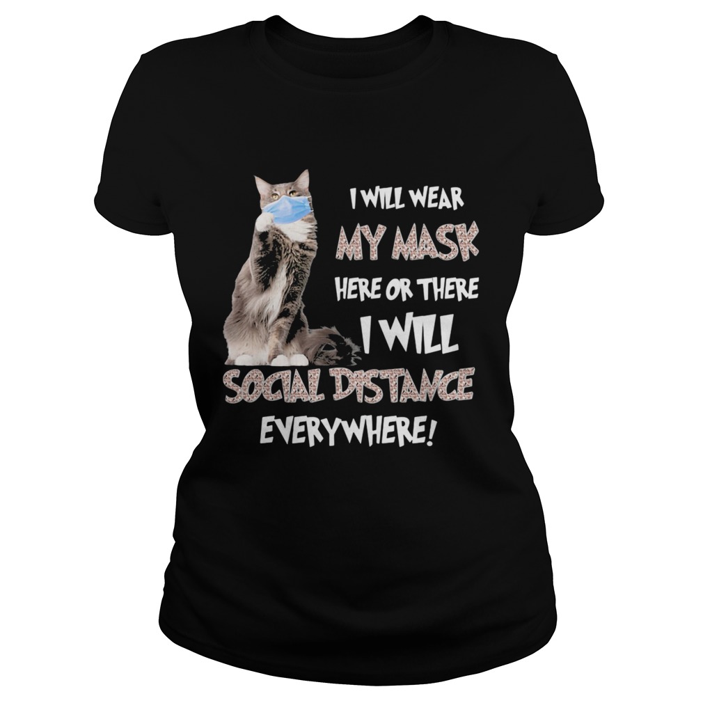 Cat i will wear my mask here or there i will social distancing everywhere Classic Ladies