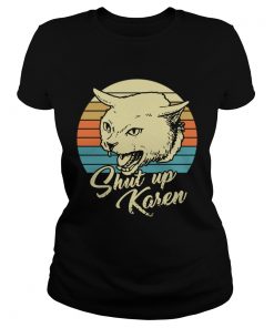 Cat shut up karen vintage  Classic Ladies