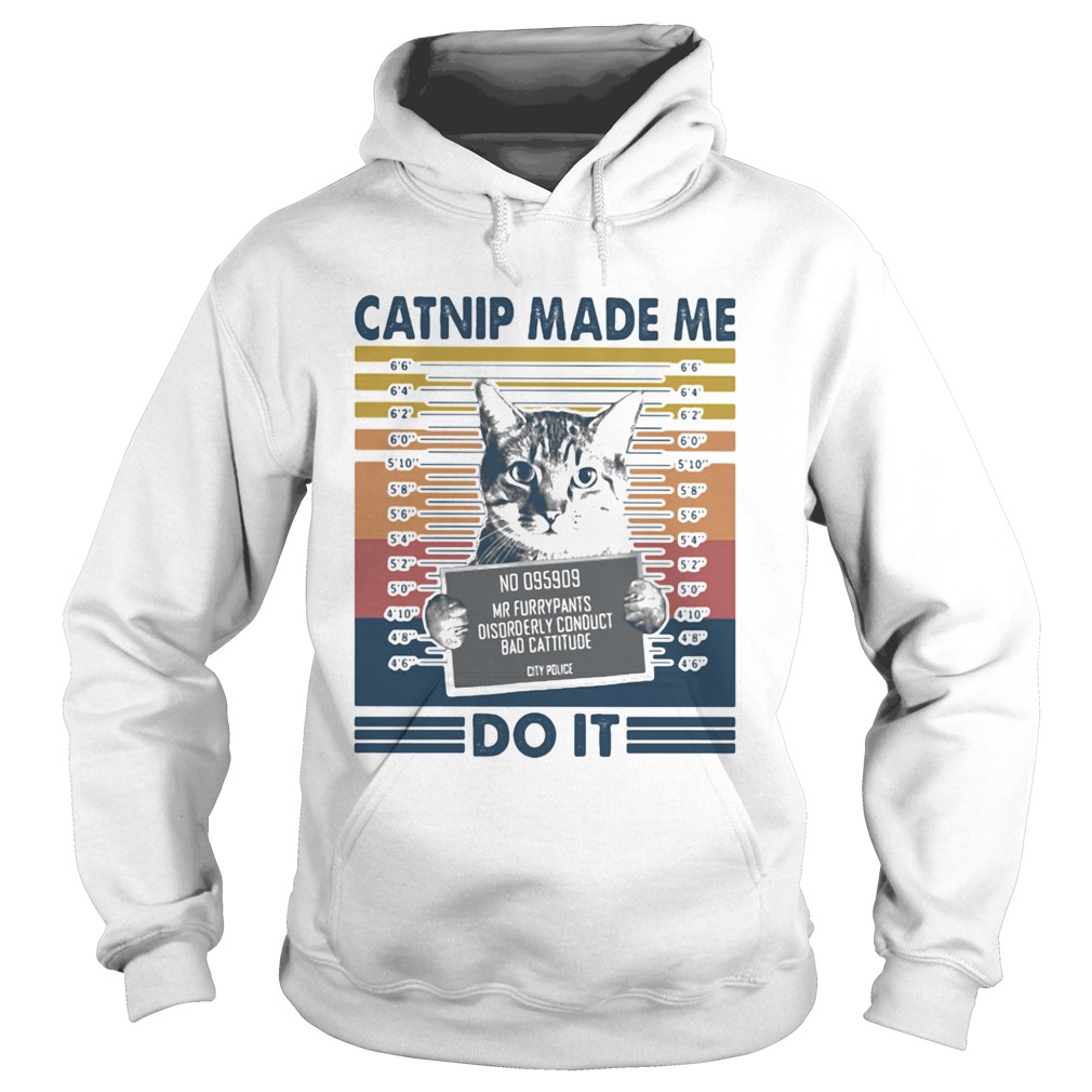 Catnip made me do it vintage retro Hoodie