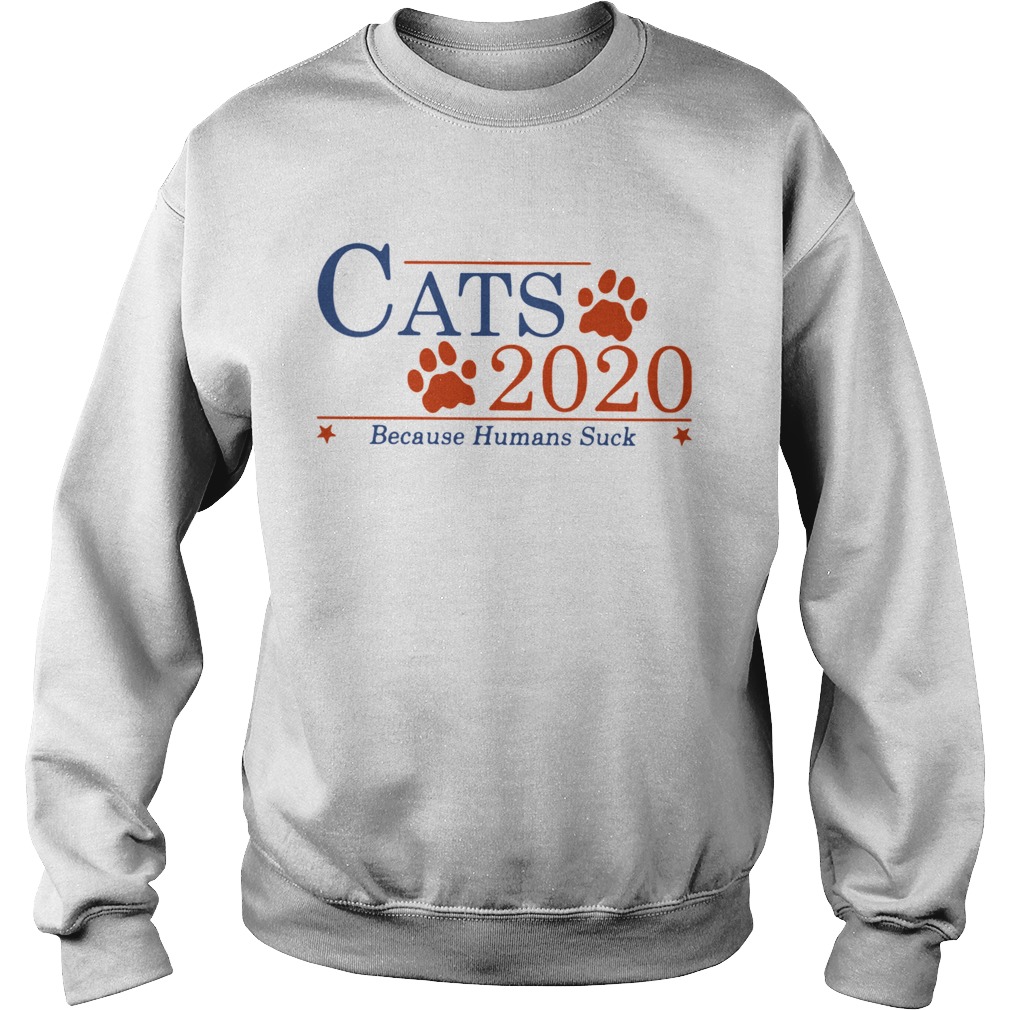 Cats 2020 Because Humans Suck Sweatshirt