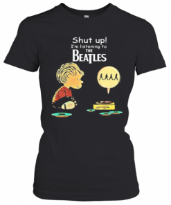 Charlie Brown Shut Up I'M Listening To The Beatles T-Shirt Classic Women's T-shirt