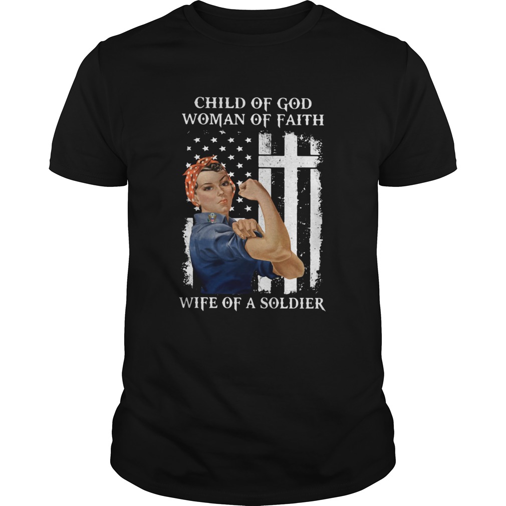 Child Of God Woman Of Faith Wife Of An Soldier Strong Woman Flag shirt