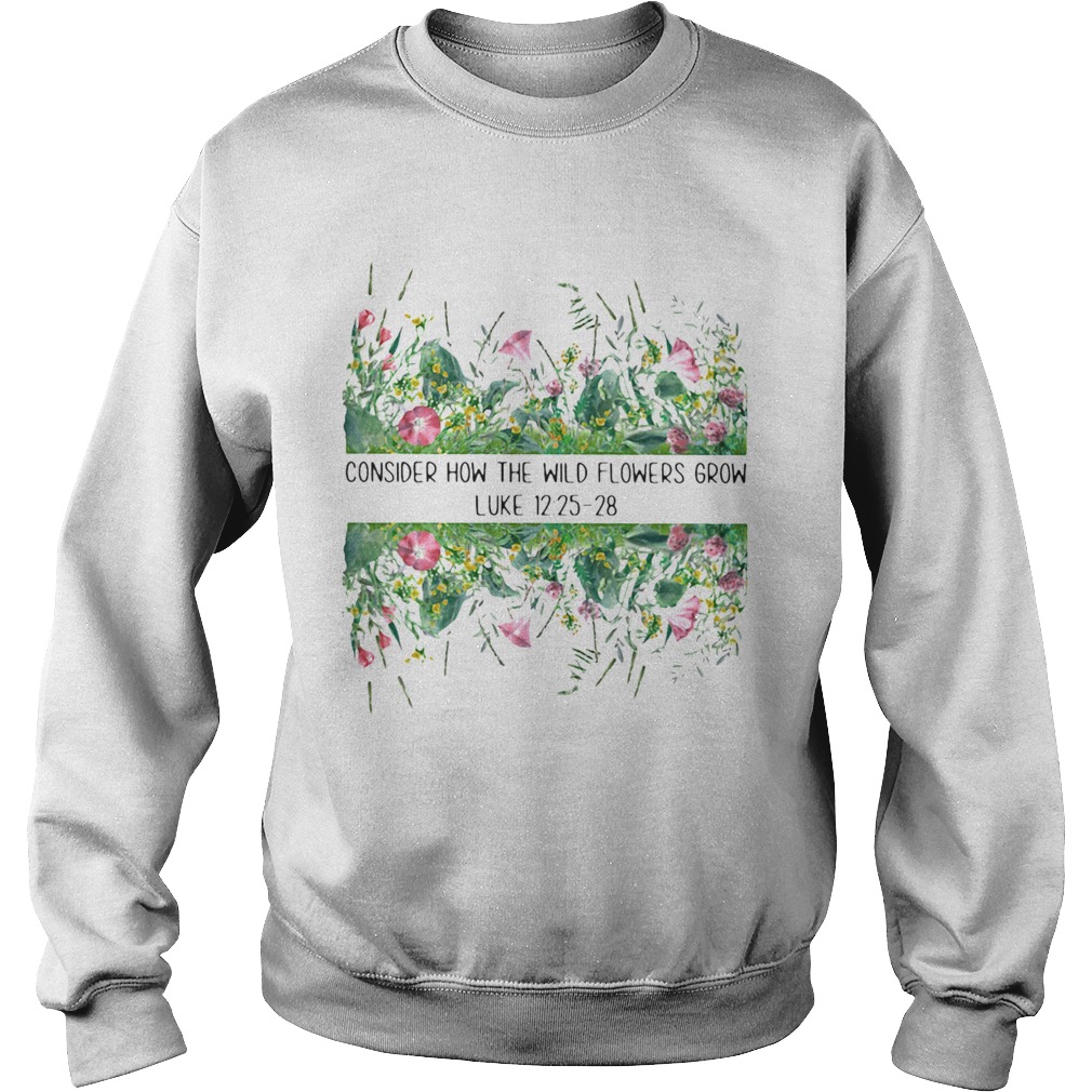 Consider How The Wild Flowers Grow Luke Sweatshirt