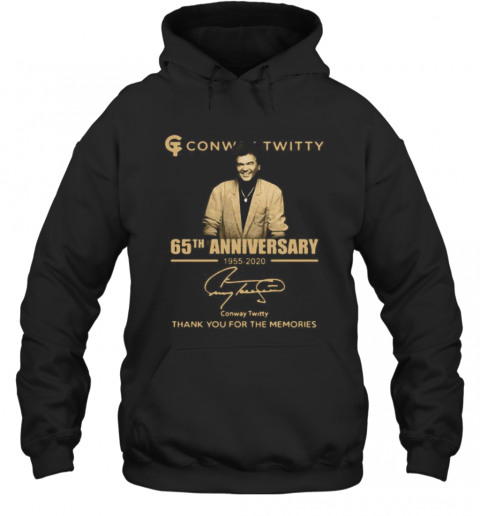 Conway Twitty 65Th Anniversary 1955 2020 Thank You For The Memories Signature T-Shirt Unisex Hoodie