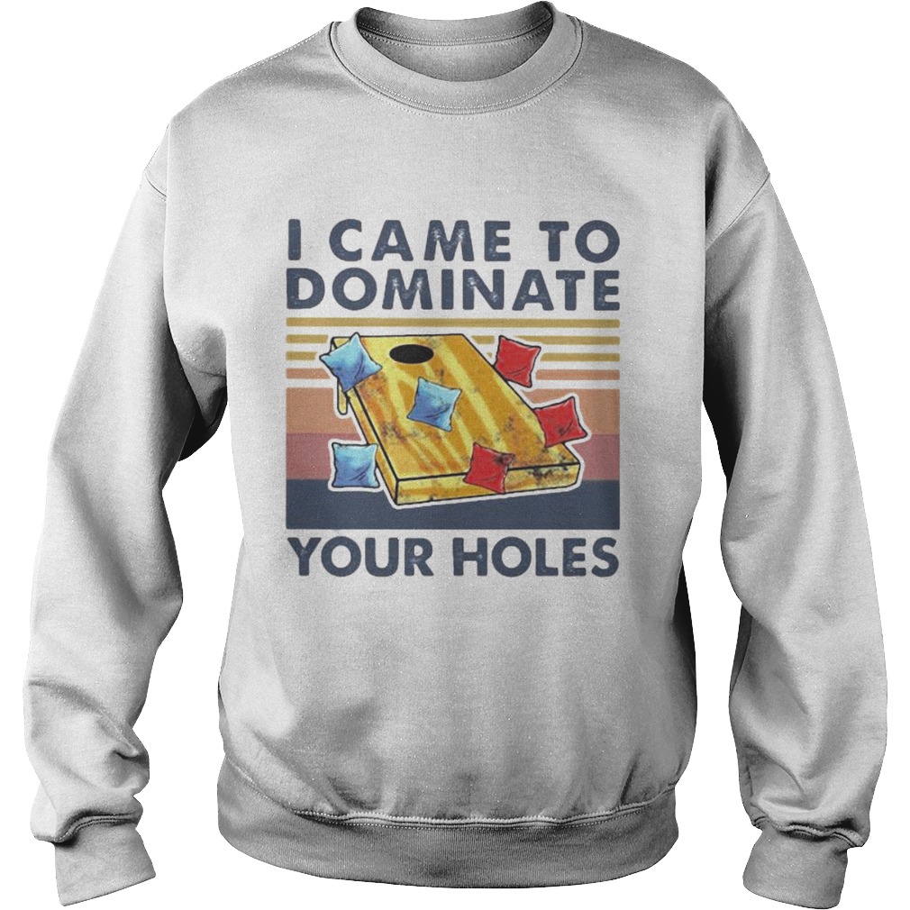 Cornhole I came to dominate your holes vintage retro Sweatshirt