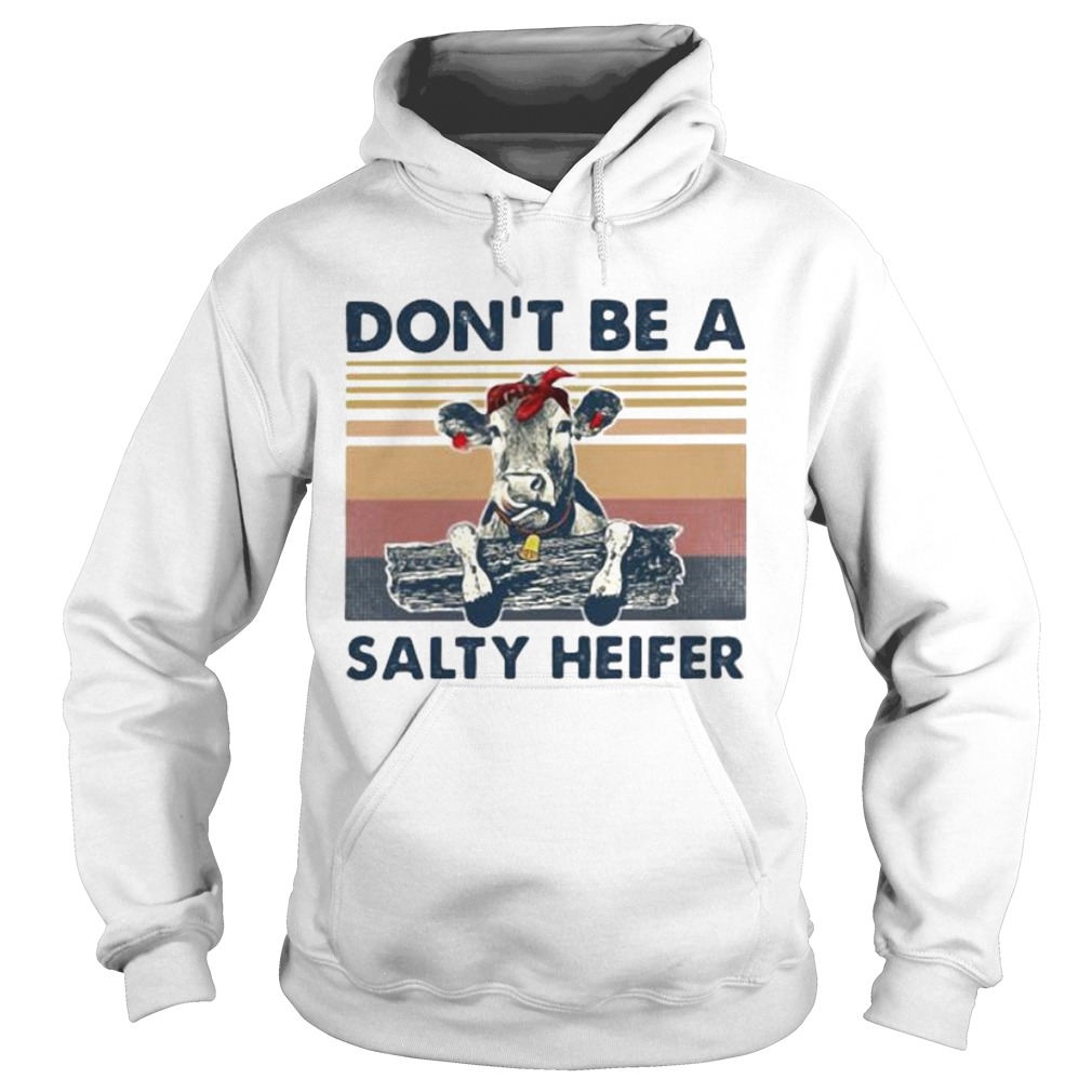 Cow dont be a salty heifer vintage retro white Hoodie