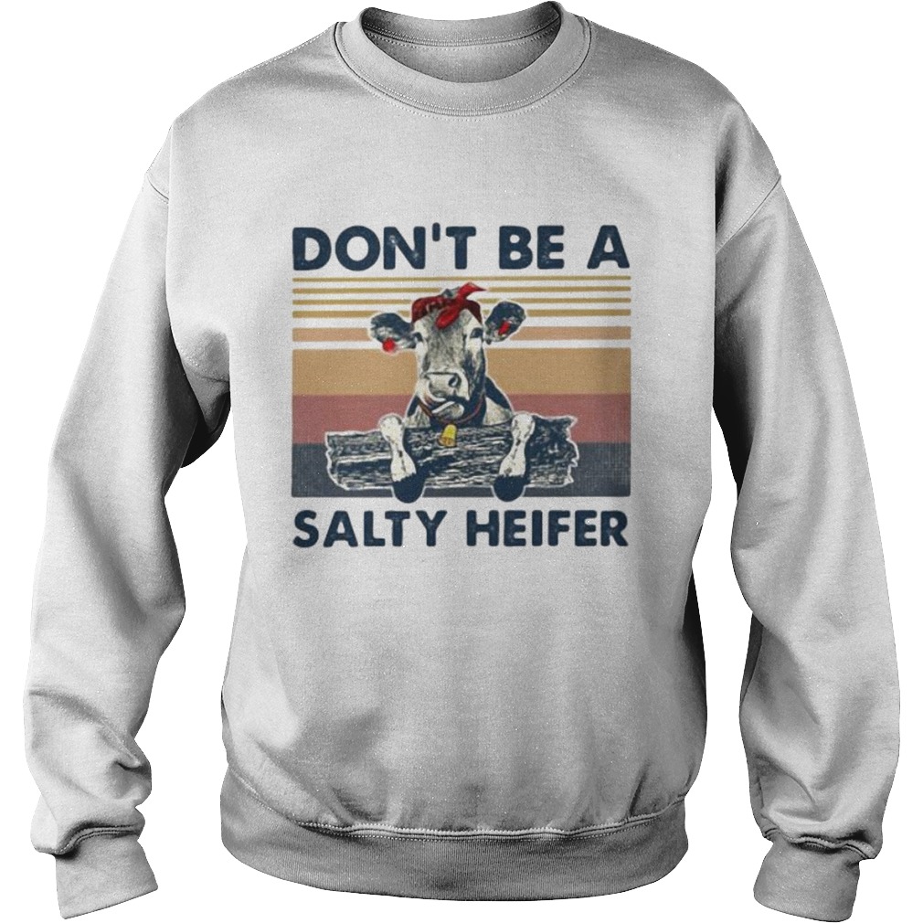 Cow dont be a salty heifer vintage retro white Sweatshirt