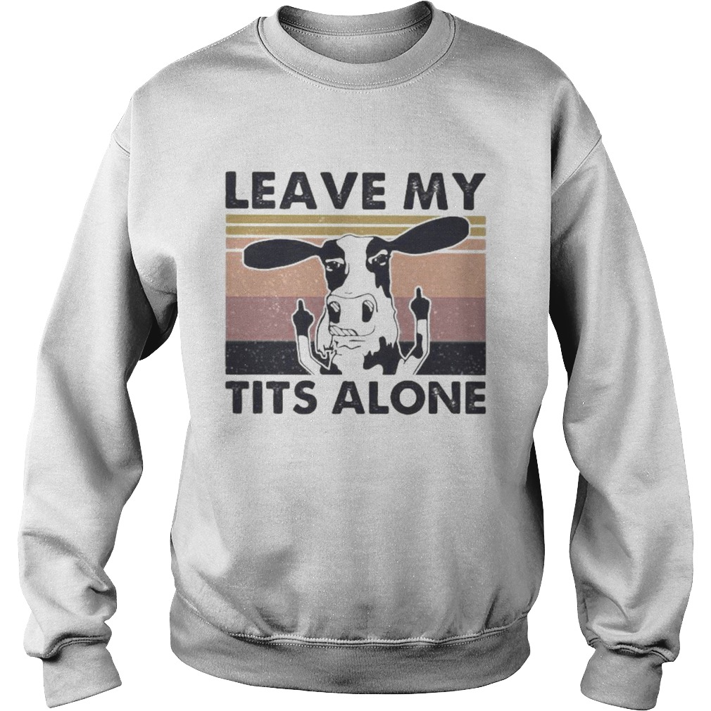 Cow leave my tits alone vintage retro white Sweatshirt