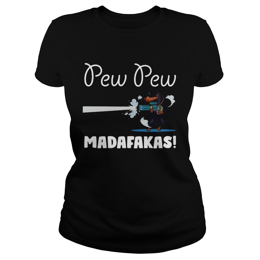 Dachshund Pew Pew Madafakas Classic Ladies