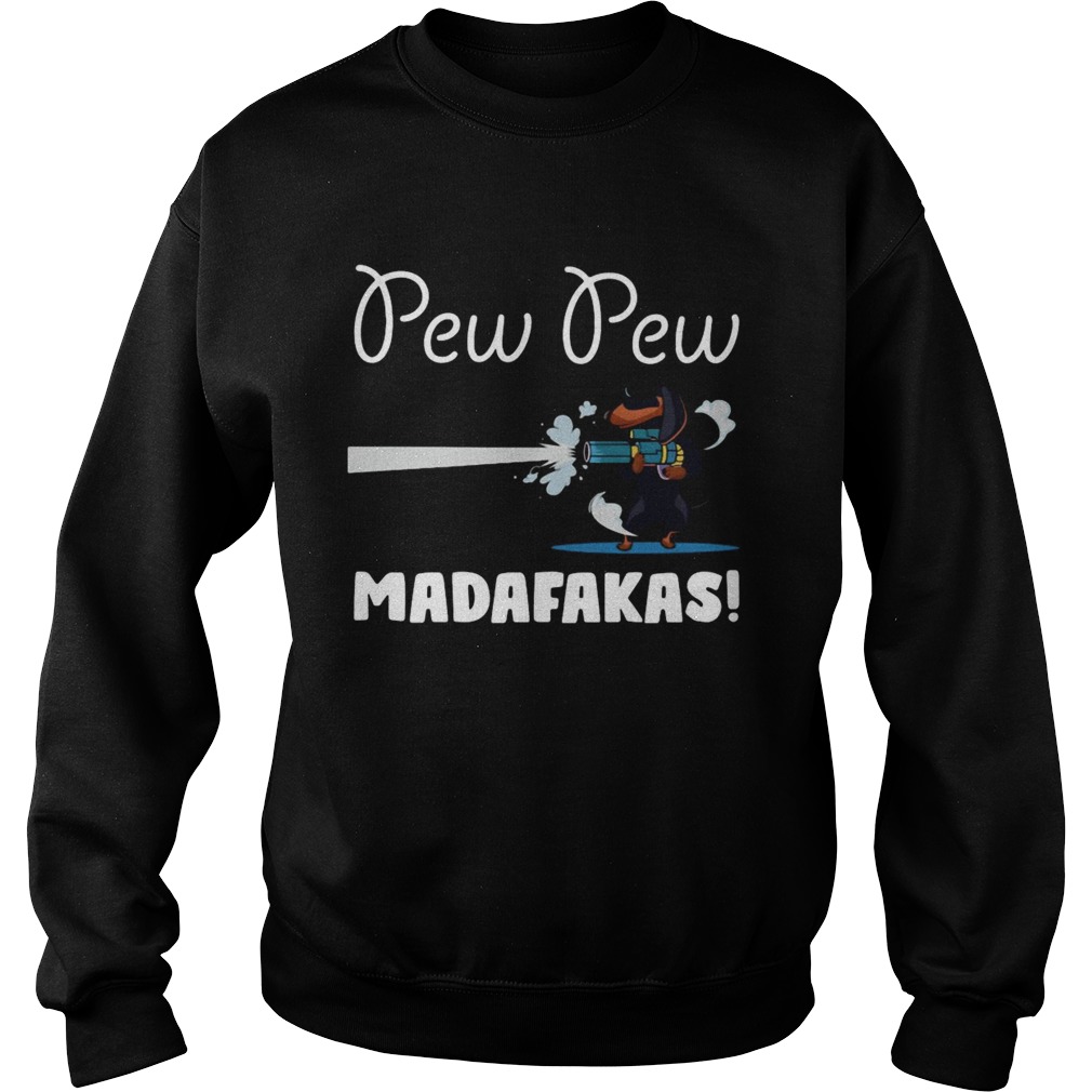 Dachshund Pew Pew Madafakas Sweatshirt