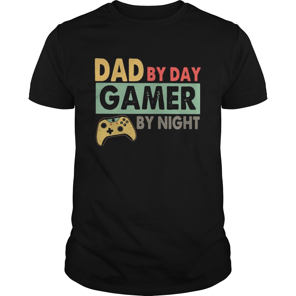 Dad By Day Gamer By Night shirt