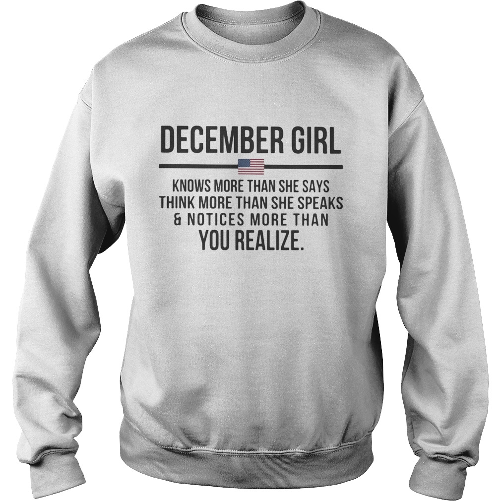 December girl knows more than she says think more than she speaks and notices more than you realize Sweatshirt