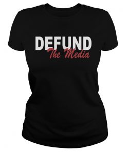 Defund the media  Classic Ladies