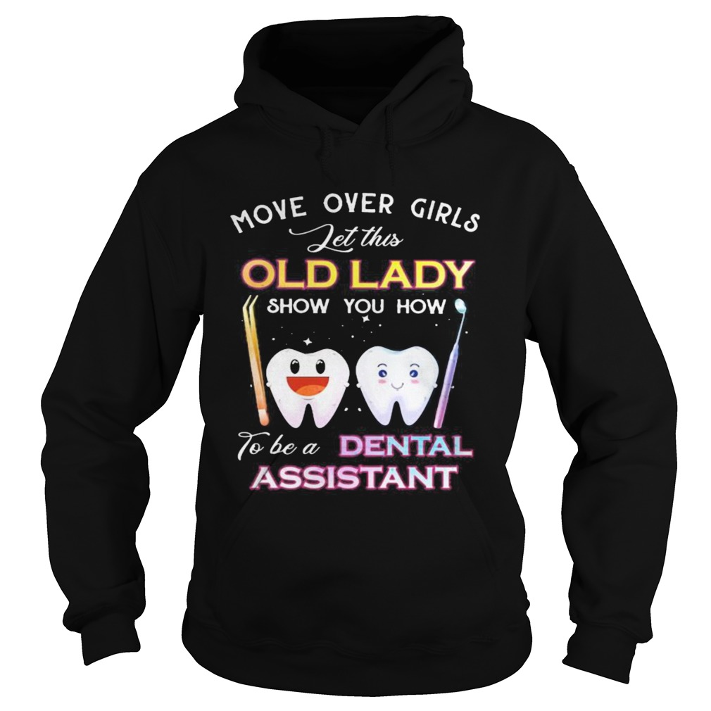 Dentistry Move over girls let this old lady show you how to be a dental assistant Hoodie