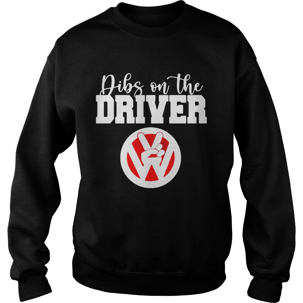 Dibs on the driver Sweatshirt