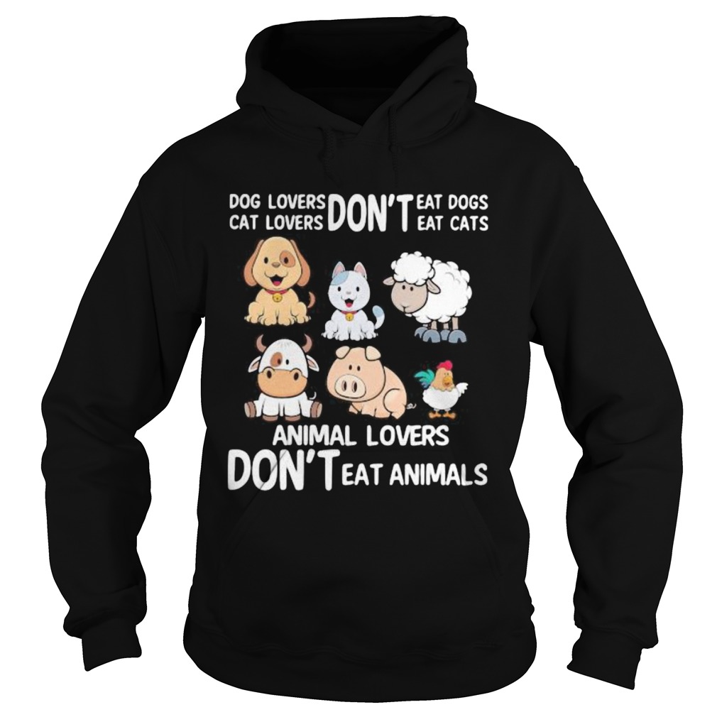 Dog lovers dont eat dogs Cat loves dont eat cats Animal lovers dont eat animals Hoodie