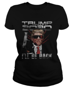 Donald trump 2020 ill be back  Classic Ladies