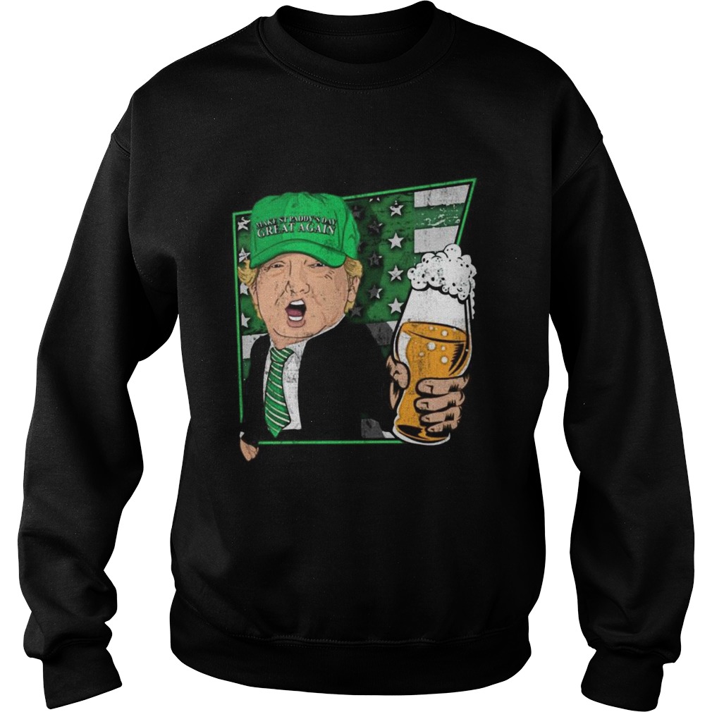 Donald trump make st pattys day great again beer Sweatshirt