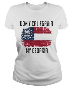 Dont California My Georgia American Flag  Classic Ladies