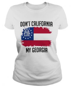 Dont California My Georgia Flag  Classic Ladies