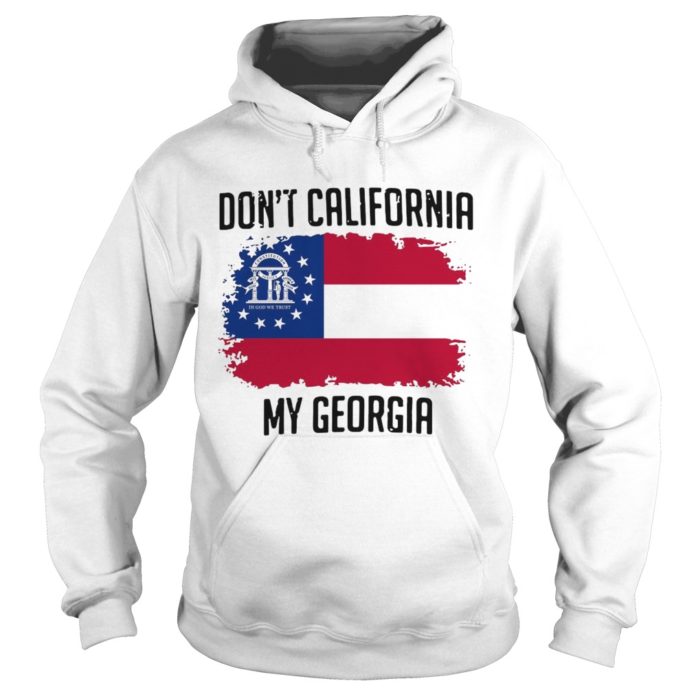 Dont California My Georgia Flag Hoodie