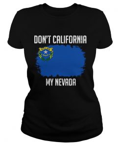 Dont California My Nevada Flag  Classic Ladies