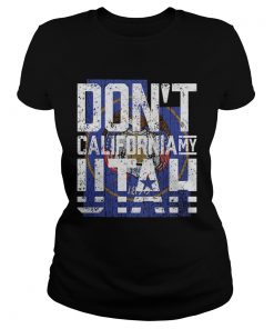 Dont California My Utah  Classic Ladies