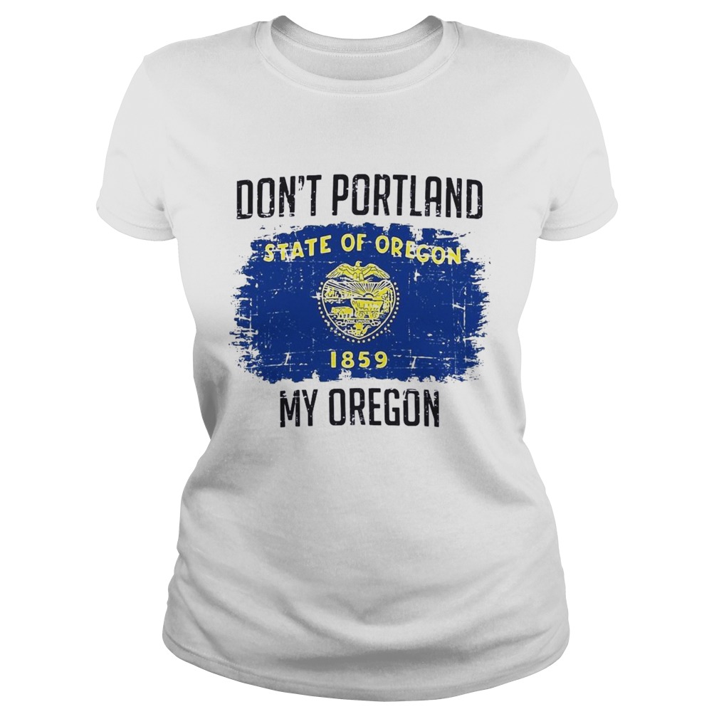 Dont Portland State Of Oregon My Oregon Classic Ladies