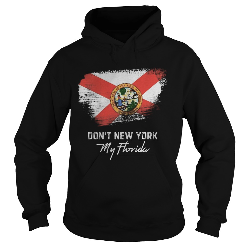 Dont new york my florida flag 2020 Hoodie