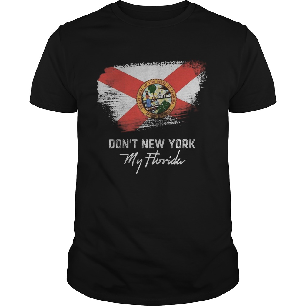 Dont new york my florida flag 2020 shirt