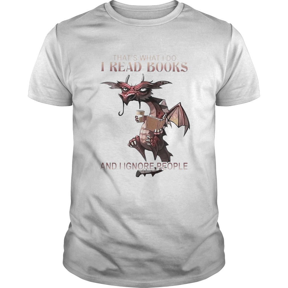 Dragon ThatS What I Do I Read Books And I Ignore People shirt