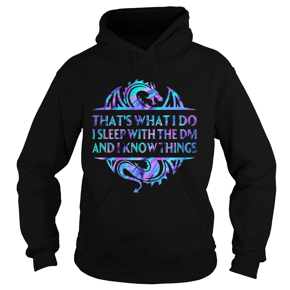 Dragon Thats What I Do I Sleep With The DM And I Know Things Hoodie