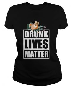 Drunk Lives Matter  Classic Ladies